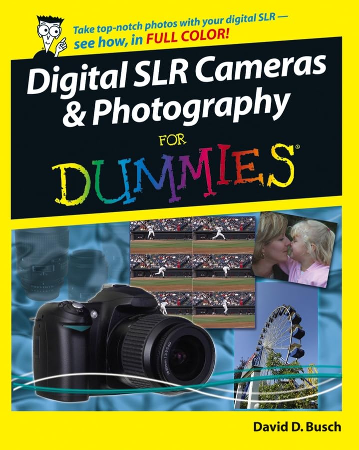 Digital SLR Cameras and Photography For Dummies