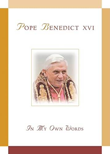 Pope Benedict XVI: In My Own Words