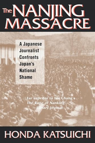 The Nanjing Massacre: A Japanese Journalist Confronts Japan's National Shame