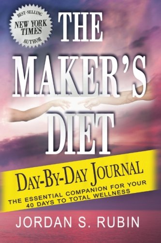 The Maker's Diet Day-by-Day Journal: The essential companion for your 40 days to total wellness