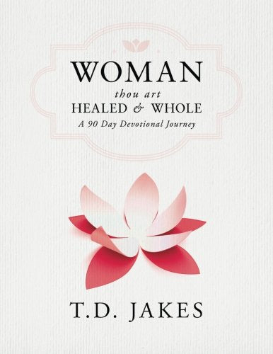 Woman Thou Art Healed and Whole: A 90 Day Devotional