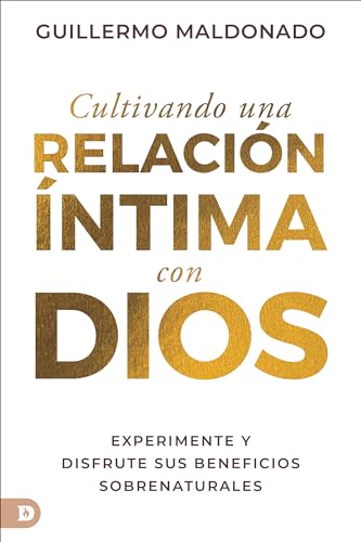 Cultivando Una Relacin ntima Con Dios (Spanish Edition)