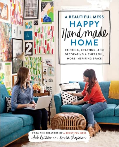 A Beautiful Mess Happy Handmade Home