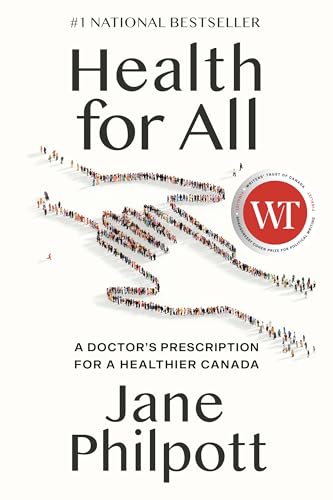 Health for All: A Doctor's Prescription for a Healthier Canada
