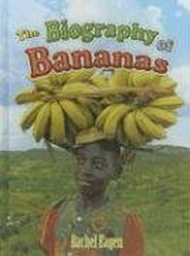 Biography of Bananas