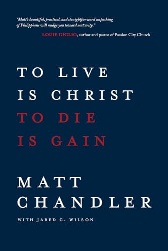 To Live Is Christ to Die Is Gain