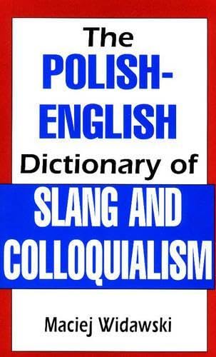 Polish-English Dictionary of Slang and Colloquialism