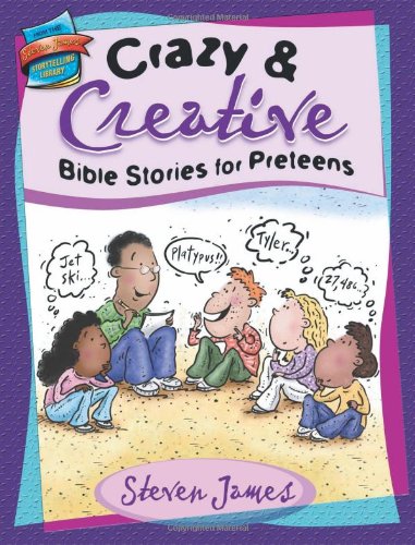 Crazy & Creative Bible Stories for Preteens
