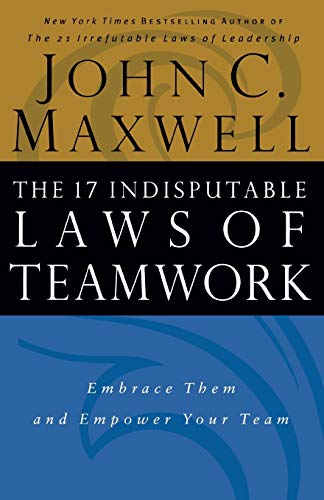 The 17 Indisputable Laws of Teamwork