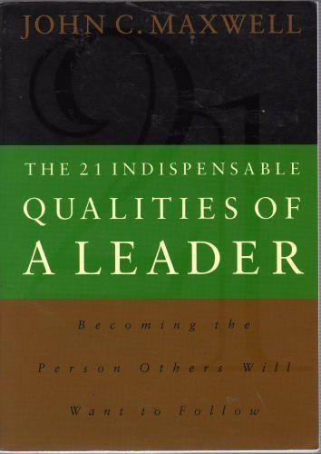 The 21 Indispensable Qualities of a Leader