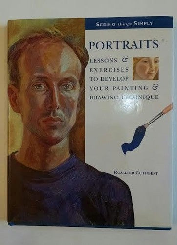 Portraits : Lessons & Exercises to Develop Your Painting & Drawing Technique