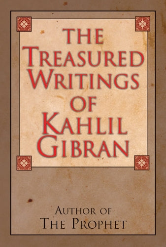 The Treasured Writings of Kahlil Gibran