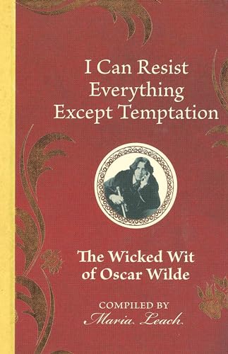 I Can Resist Everything Except Temptation: The Wicked Wit of Oscar Wilde