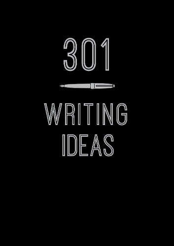 301 Writing Ideas