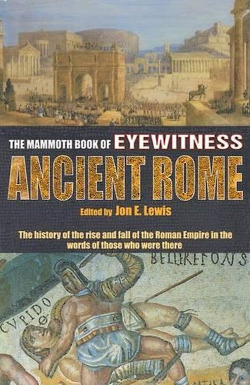 The Mammoth Book of Eyewitness Ancient Rome
