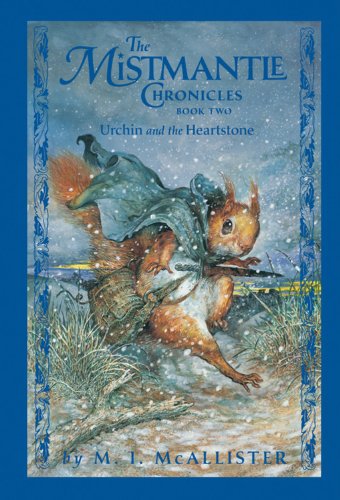 Mistmantle Chronicles Book Two, the Urchin and the Heartstone
