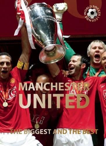 Manchester United: The Biggest and the Best: World Soccer Legends