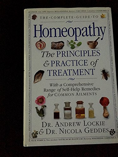 The Complete Guide to Homeopathy: The Principles and Practice Oftreatment