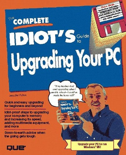 The Complete Idiot's Guide to Upgrading PCs