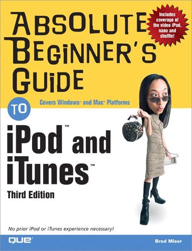 Absolute Beginner's Guide to iPod (TM) and iTunes (TM)