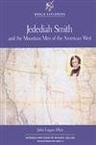 Jedediah Smith and the Mountain Men of the American West