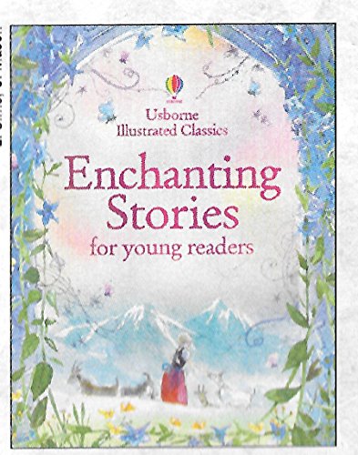 Usborne Illustrated Classics Enchanting Stories for Young Readers