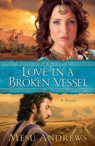 Love in a Broken Vessel A Novel