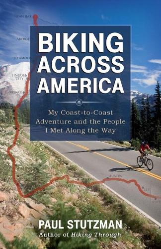 Biking Across America My CoasttoCoast Adventure and the People I Met Along the Way