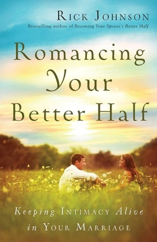 Romancing Your Better Half Keeping Intimacy Alive in Your Marriage