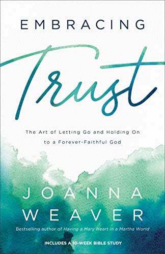 Embracing Trust The Art of Letting Go and Holding On to a ForeverFaithful God