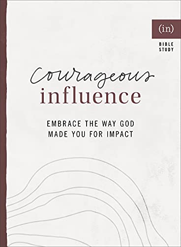 Courageous Influence Embrace the Way God Made You for Impact