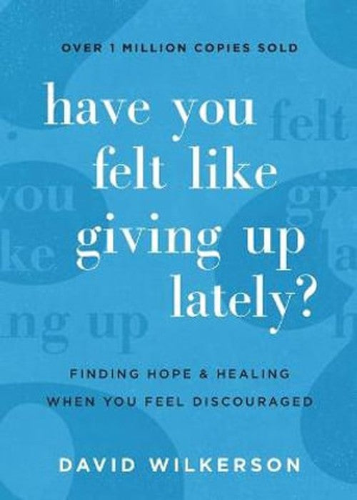 Have You Felt Like Giving Up Lately? Finding Hope and Healing When You Feel Discouraged