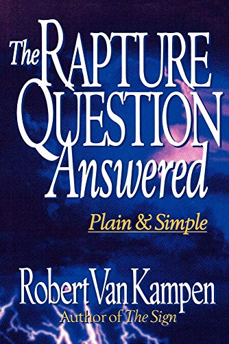 The Rapture Question Answered Plain and Simple