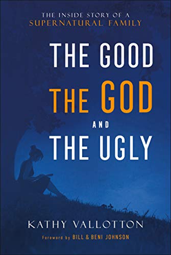 The Good, the God and the Ugly The Inside Story of a Supernatural Family