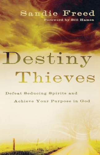 Destiny Thieves Defeat Seducing Spirits and Achieve Your Purpose in God