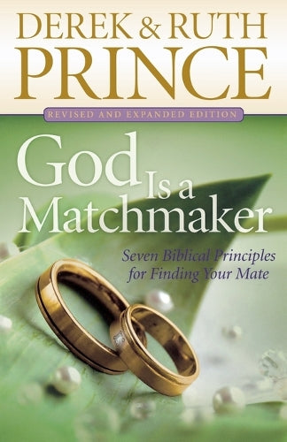 God Is a Matchmaker Seven Biblical Principles for Finding Your Mate