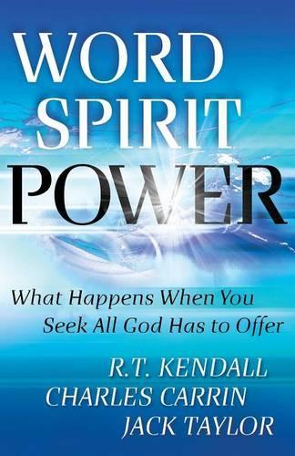 Word Spirit Power What Happens When You Seek All God Has to Offer