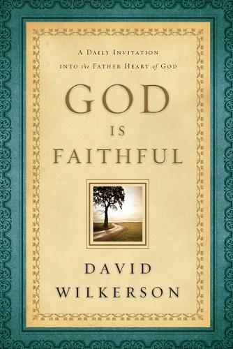 God Is Faithful A Daily Invitation into the Father Heart of God