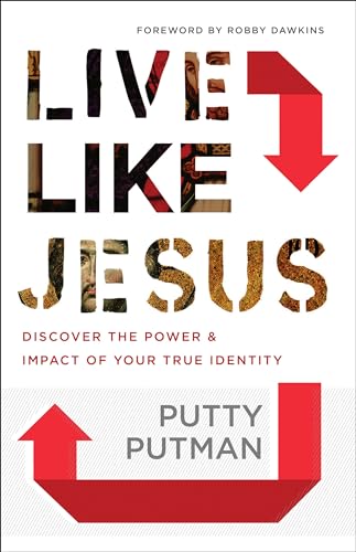 Live Like Jesus Discover the Power and Impact of Your True Identity