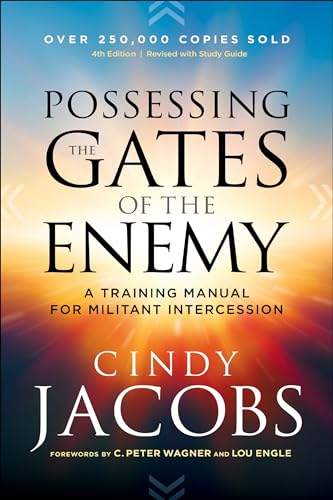 Possessing the Gates of the Enemy A Training Manual for Militant Intercession