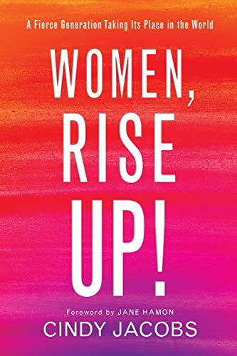 Women, Rise Up! A Fierce Generation Taking Its Place in the World