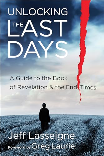 Unlocking the Last Days A Guide to the Book of Revelation and the End Times