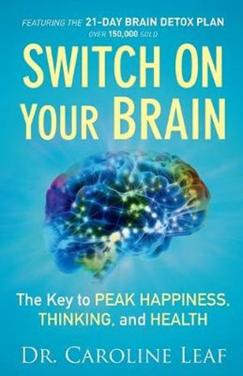 Switch On Your Brain The Key to Peak Happiness, Thinking, and Health