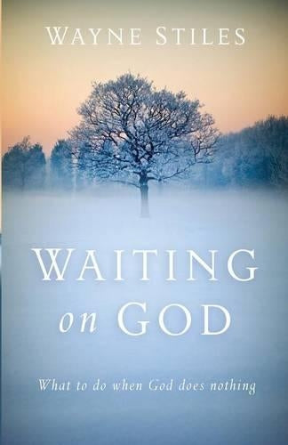 Waiting on God What to Do When God Does Nothing