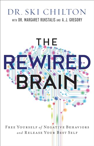 The ReWired Brain Free Yourself of Negative Behaviors and Release Your Best Self