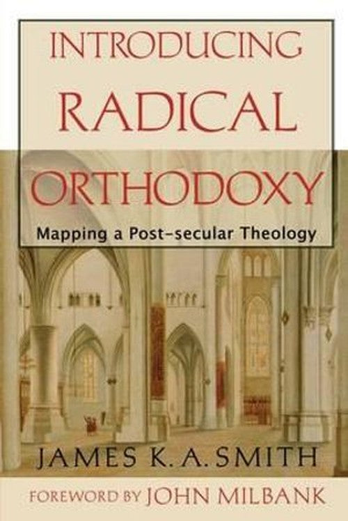 Introducing Radical Orthodoxy Mapping a Postsecular Theology