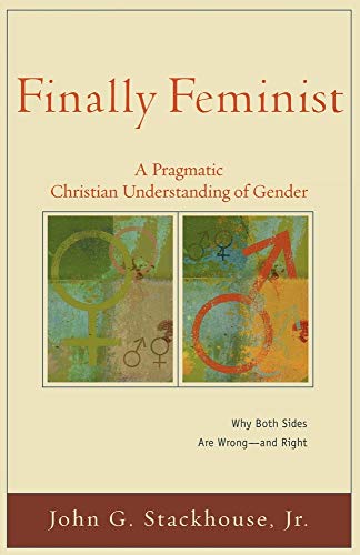Finally Feminist A Pragmatic Christian Understanding of Gender
