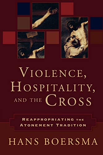 Violence, Hospitality, and the Cross Reappropriating the Atonement Tradition