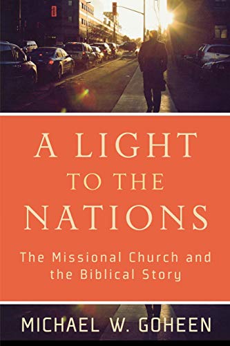 A Light to the Nations The Missional Church and the Biblical Story