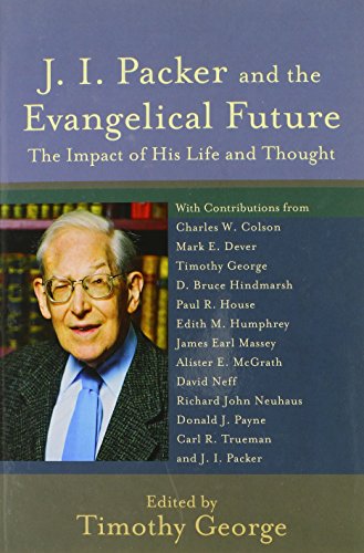 J.I.Packer and the Evangelical Future
